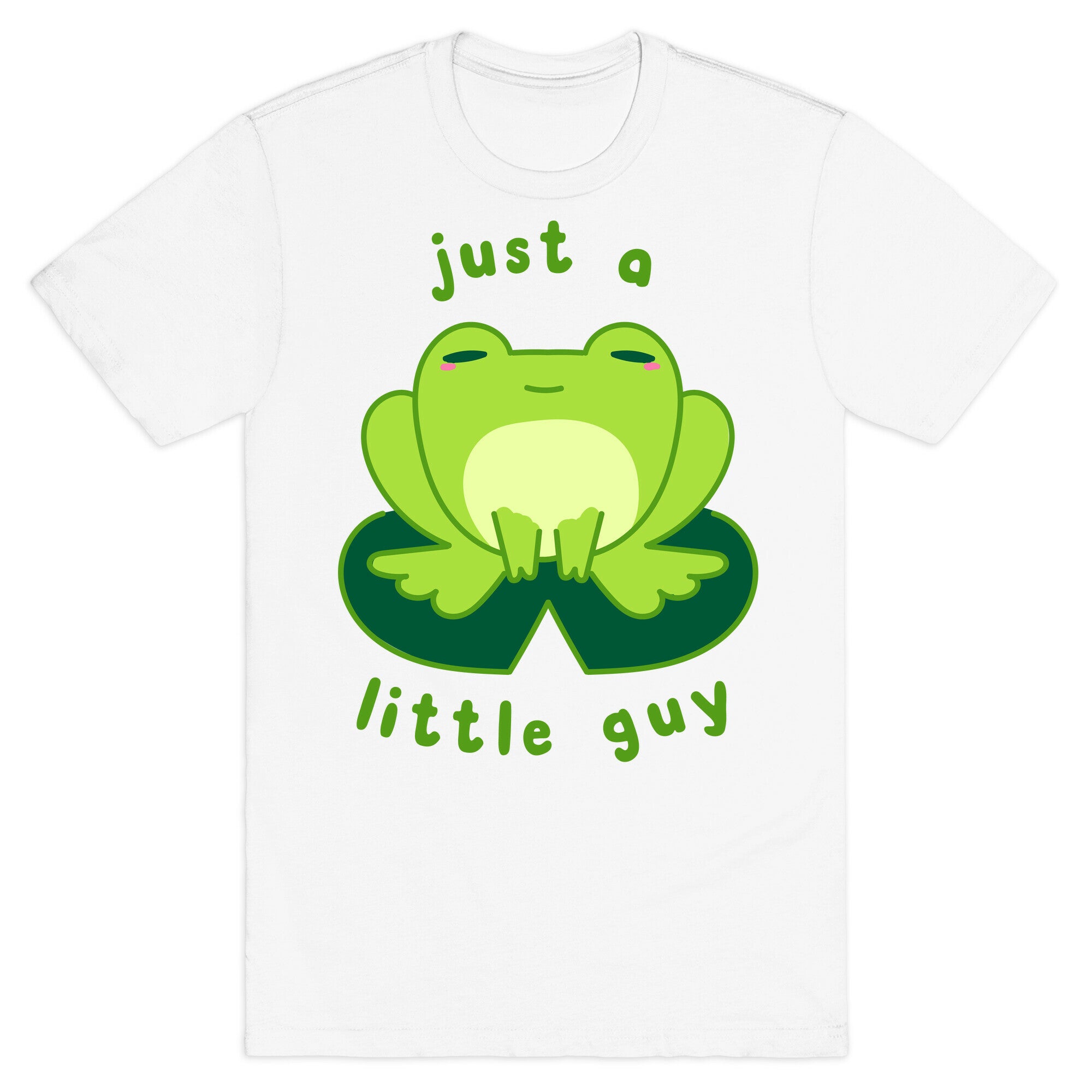 Just a Little Guy (Frog) T-Shirt